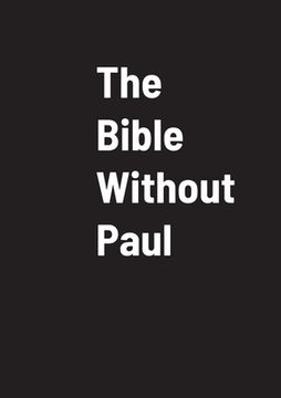 portada The Bible Without Paul (en Inglés)