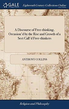 portada A Discourse of Free-Thinking, Occasion'D by the Rise and Growth of a Sect Call'D Free-Thinkers (in English)