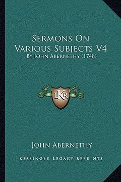 portada sermons on various subjects v4: by john abernethy (1748) (en Inglés)