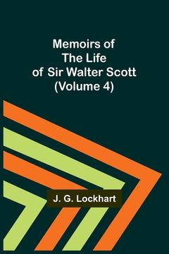 portada Memoirs of the Life of Sir Walter Scott (Volume 4) (en Inglés)
