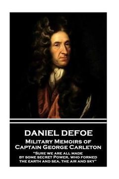 portada Daniel Defoe - Military Memoirs of Captain George Carleton: "Sure we are all made by some secret Power, who formed the earth and sea, the air and sky" (en Inglés)