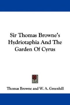 portada sir thomas browne's hydriotaphia and the garden of cyrus (in English)