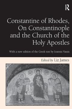 portada Constantine of Rhodes, on Constantinople and the Church of the Holy Apostles: With a New Edition of the Greek Text by Ioannis Vassis (in English)