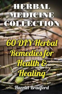 portada Herbal Medicine Collection: 60 DIY Herbal Remedies for Health & Healing (en Inglés)