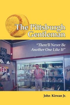 portada The Pittsburgh Gentleman "There'll Never Be Another One Like It" (en Inglés)