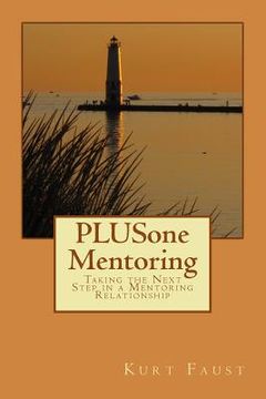 portada PLUSone Mentoring: Taking the Next Steps in a Mentoring Relationship (en Inglés)