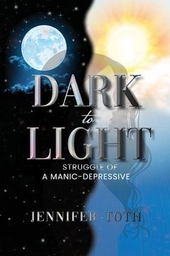 portada Dark to Light: Struggle of a Manic-Depressive (en Inglés)