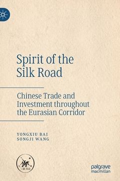 portada Spirit of the Silk Road: Chinese Trade and Investment Throughout the Eurasian Corridor