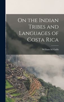 portada On the Indian Tribes and Languages of Costa Rica (en Inglés)