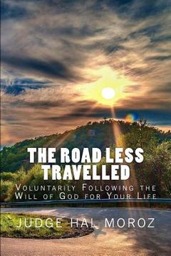 portada The Road Less Travelled: Voluntarily Following the Will of God for Your Life (en Inglés)