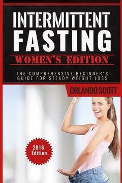portada Intermittent Fasting: Intermittent Fasting Womens Edition: The Comprehensive Beginner's Guide For Steady Weight Loss