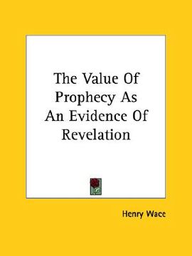 portada the value of prophecy as an evidence of revelation (en Inglés)
