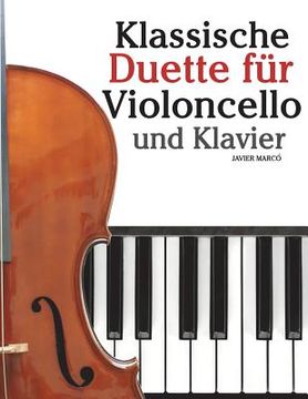 portada Klassische Duette Für Violoncello Und Klavier: Violoncello Für Anfänger. Mit Musik Von Bach, Beethoven, Mozart Und Anderen Komponisten (en Alemán)