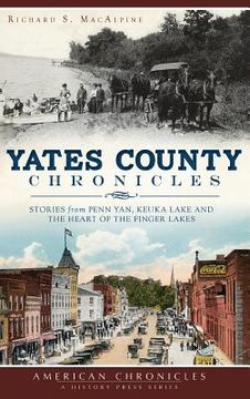 portada Yates County Chronicles: Stories from Penn Yan, Keuka Lake and the Heart of the Finger Lakes (in English)