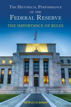 portada The Historical Performance of the Federal Reserve: The Importance of Rules Volume 695 (en Inglés)