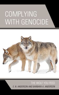 portada Complying with Genocide: The Wolf You Feed (en Inglés)