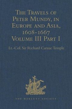 portada The Travels of Peter Mundy, in Europe and Asia, 1608-1667: Volume III, Part 1: Travels in England, Western India, Achin, Macao, and the Canton River, (en Inglés)