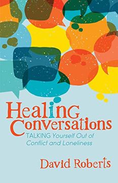 portada Healing Conversations: Talking Yourself out of Conflict and Loneliness (in English)