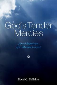 portada God's Tender Mercies: Sacred Experiences of a Mormon Convert (en Inglés)