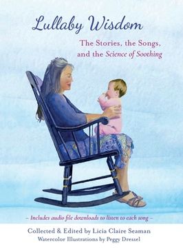 portada Lullaby Wisdom: The Stories, the Songs, and the Science of Soothing (in English)