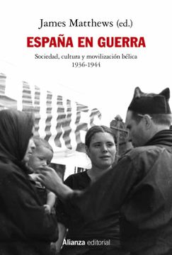 portada España en Guerra: Sociedad, Cultura y Movilización Bélica 1936-1944
