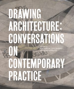 portada Drawing Architecture: Conversations on Contemporary Practice (in English)