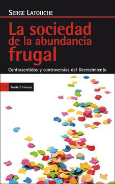 portada La Sociedad de la Abundancia Frugal: Contrasentidos y Controversias del Decrecimiento