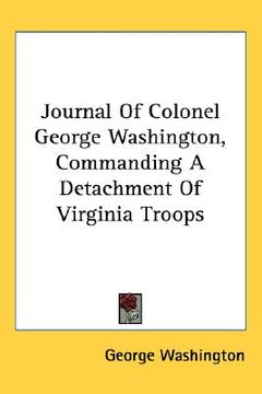 portada journal of colonel george washington, commanding a detachment of virginia troops