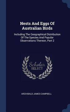 portada Nests And Eggs Of Australian Birds: Including The Geographical Distribution Of The Species And Popular Observations Thereon, Part 2