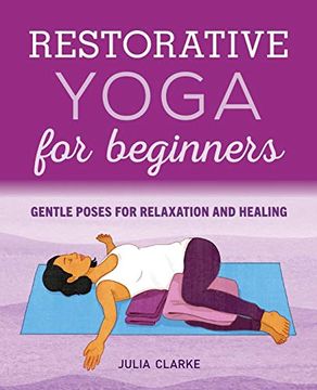portada Restorative Yoga for Beginners: Gentle Poses for Relaxation and Healing (en Inglés)