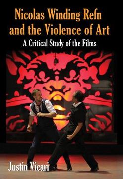 portada Nicolas Winding Refn and the Violence of Art: A Critical Study of the Films (in English)