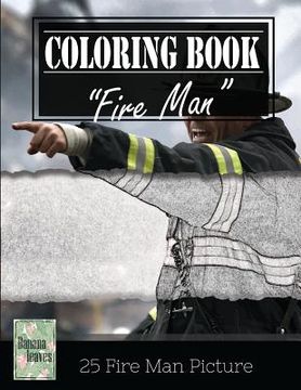 portada Fireman on Fire Grayscale Photo Adult Coloring Book, Mind Relaxation Stress Relief: Just added color to release your stress and power brain and mind, (in English)