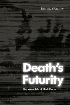 portada Death'S Futurity: The Visual Life of Black Power (The Visual Arts of Africa and its Diasporas) (en Inglés)