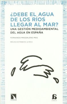 portada Debe el Agua de los Ríos Llegar al Mar? Orientaciones Para una Gestión Medioambiental del Agua en España (in Spanish)