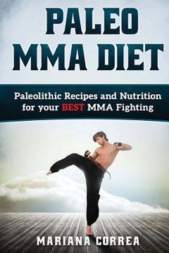 portada PALEO MMA Diet: Paleolithic Recipes and Nutrition for your BEST MMA Fighting (en Inglés)