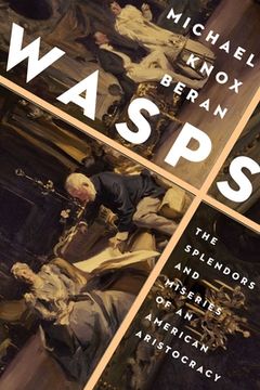 portada Wasps: The Splendors and Miseries of an American Aristocracy (en Inglés)