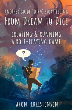 portada From Dream to Dice: Creating & Running a Role-Playing Game (my Storytelling Guides) (in English)