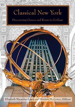 portada Classical new York: Discovering Greece and Rome in Gotham (en Inglés)