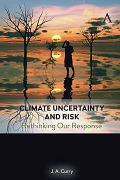 portada Climate Uncertainty and Risk: Rethinking our Response (Anthem Environment and Sustainability Initiative) (en Inglés)