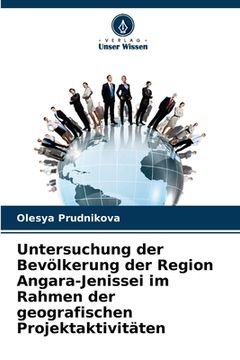 portada Untersuchung der Bevölkerung der Region Angara-Jenissei im Rahmen der geografischen Projektaktivitäten (in German)