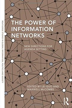 portada The Power of Information Networks: New Directions for Agenda Setting (Routledge Studies in Global Information, Politics and Society)