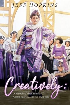 portada Creatively: A Memoir of Plays, Films, Musicals, Commentaries, and Books (in English)