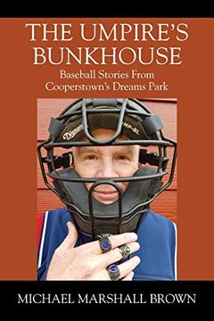portada The Umpire's Bunkhouse: Baseball Stories From Cooperstown's Dreams Park 