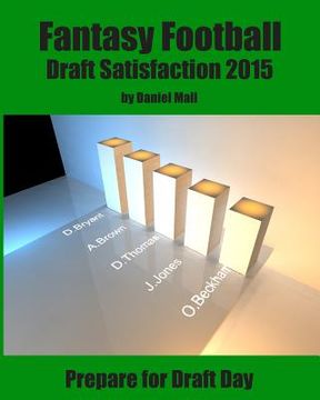 portada Fantasy Football Draft Satisfaction 2015: Prepare for Draft Day (en Inglés)
