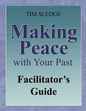 portada Making Peace with Your Past Facilitator's Guide (en Inglés)