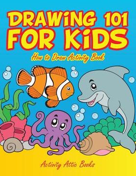 portada Drawing 101 for Kids: How to Draw Activity Book (en Inglés)