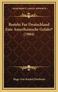 portada Besteht Fur Deutschland Eine Amerikanische Gefahr? (1904) (en Alemán)