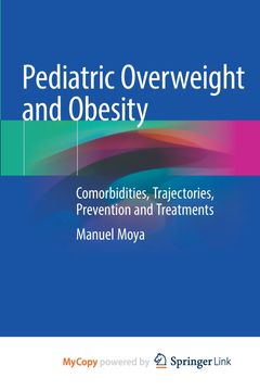 Pediatric Overweight and Obesity. Comorbidities, Trajectories, Prevention and Treatments (en Inglés)