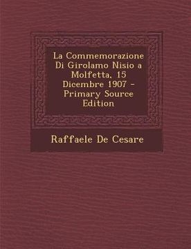 portada La Commemorazione Di Girolamo Nisio a Molfetta, 15 Dicembre 1907 (en Italiano)