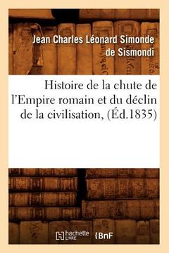portada Histoire de la Chute de l'Empire Romain Et Du Déclin de la Civilisation, (Éd.1835) (en Francés)
